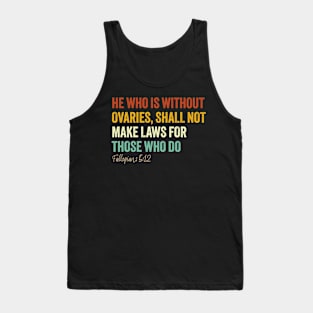 He Who is Without Ovaries Tank Top